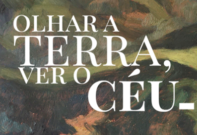 Exposição: Olhar a terra, ver o céu