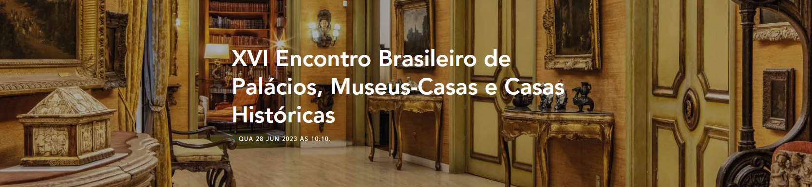 XVI Encontro Brasileiro de Palácios, Museus-Casase Casas Históricas