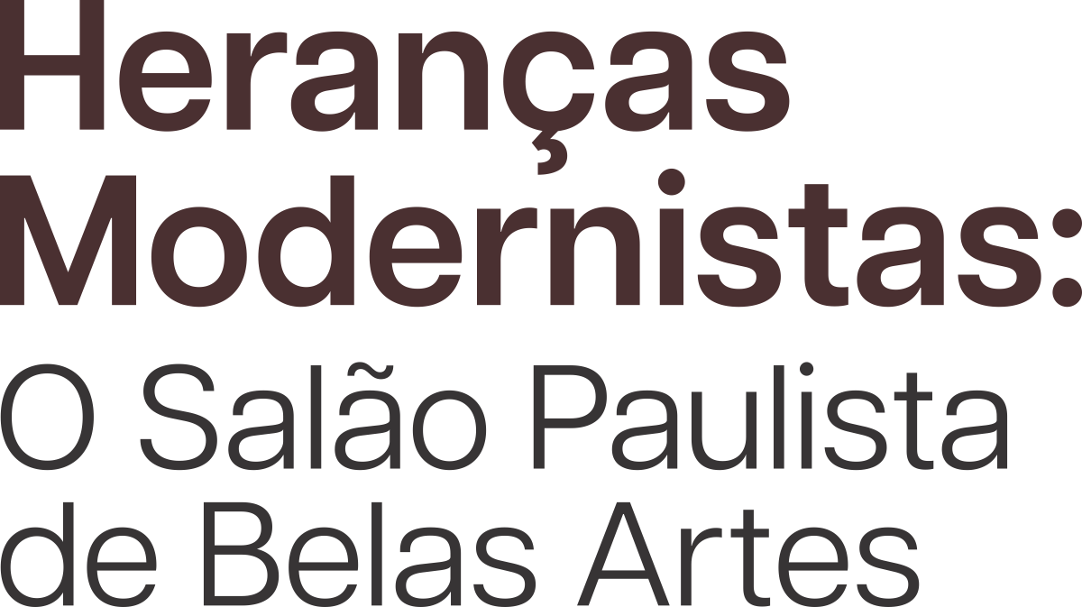 Título da Exposição: Heranças Modernistas - O Salão Paulista de Belas Artes
